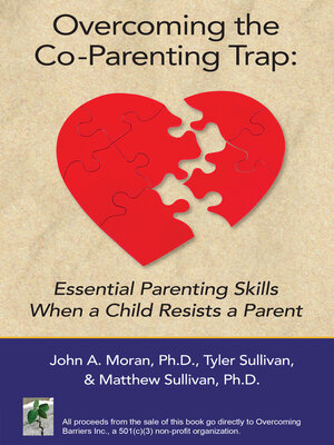 cover image of Overcoming the Co-Parenting Trap: Essential Parenting Skills When a Child Resists a Parent